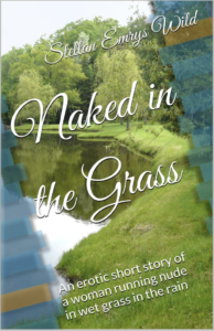 Naked in the Grass beautiful artistic sensual erotic short story of a woman running naked and having a spontaneous orgasm 